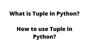 What is Tuple in Python How to use Tuple in Python